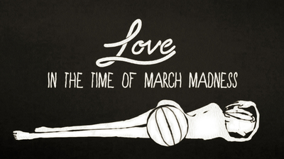 Love in the Time of March Madness